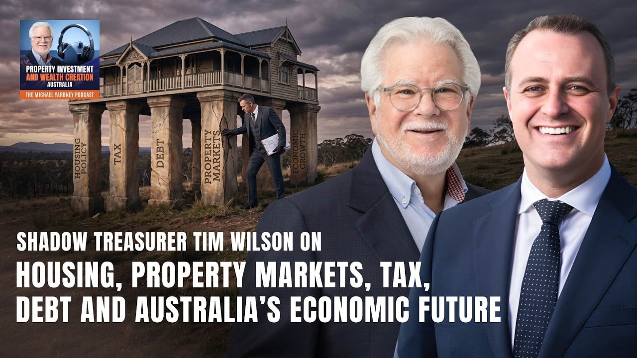 Shadow Treasurer Tim Wilson on Housing, Property Markets, Tax, Debt and Australia’s Economic Future